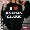 I Love Caitlin Clark T Shirt