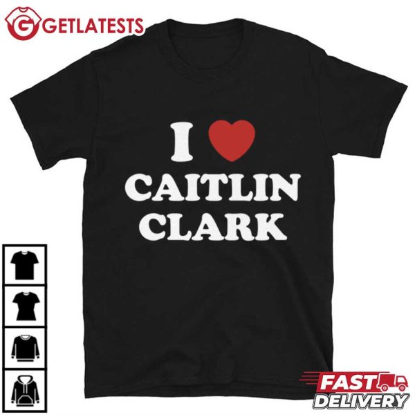 I Love Caitlin Clark T Shirt