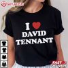 I Love David Tennant T Shirt