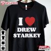 I Love Drew Starkey T Shirt