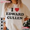 I Love Edward Cullen T Shirt