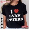 I Love Evan Peters T Shirt