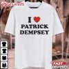 I Love Patrick Dempsey T Shirt