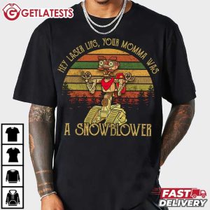 Hey Laser Lips Your Mama Was A Snowblower Johnny 5 T Shirt (3)