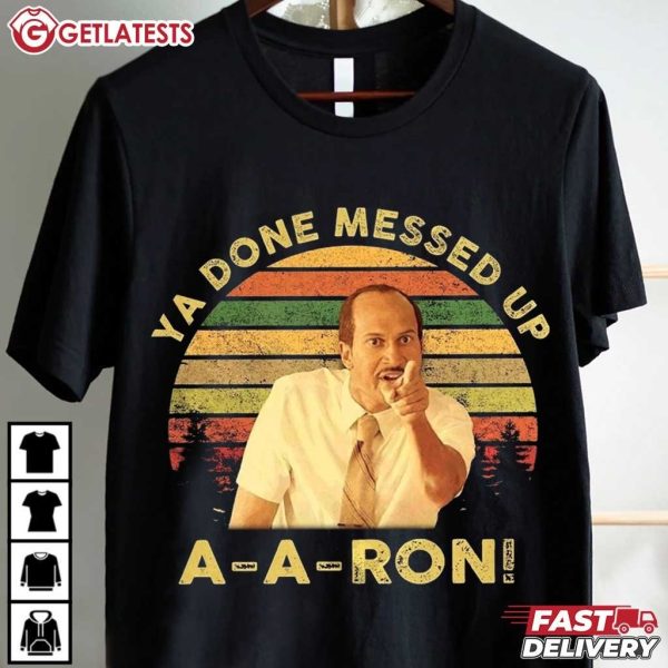 Key And Peele Ya Done Messed Up Aaron Vintage T Shirt (2)