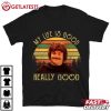 Nacho Libre My Life Is Good Really Good Vintage T Shirt (2)