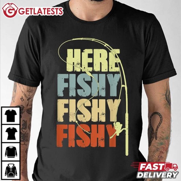 Here Fishy Fishy Fishy Funny Fishing T Shirt (1)