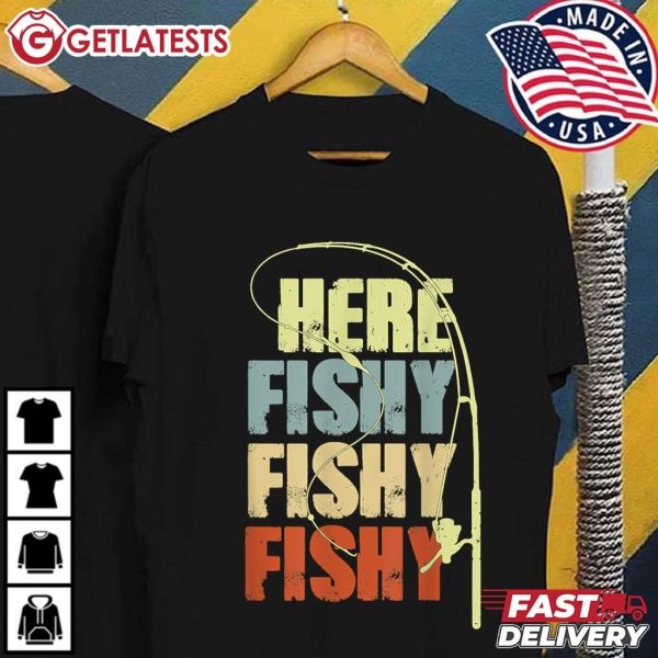 Here Fishy Fishy Fishy Funny Fishing T Shirt (2)