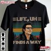 Ian Malcolm Life Uh Finds A Way Jurassic Park T Shirt (2)