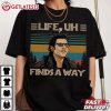 Ian Malcolm Life Uh Finds A Way Jurassic Park T Shirt (3)