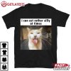 I Can Act Rather Silly At Times Silly Cat Meme T Shirt (2)