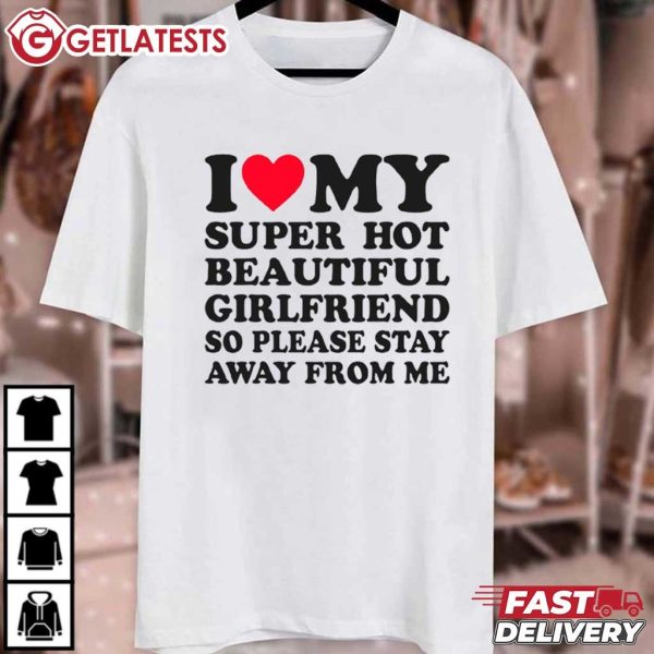 I Love My Super Hot Beautiful Girlfriend Valentine T Shirt (2)