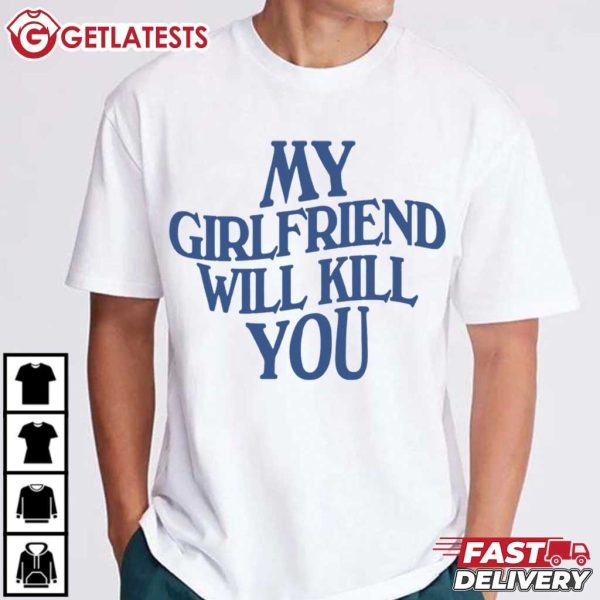 My Girlfriend Will Kill You Valentine Gift T Shirt (4)