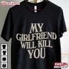 My Girlfriend Will Kill You Valentine Gift T Shirt (2)