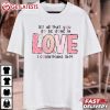 Let All That You Do Be Done In Love Christian Valentine T Shirt (2)