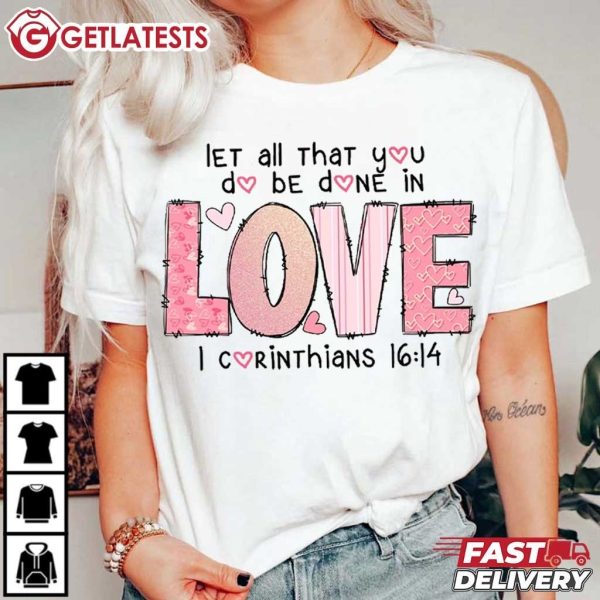 Let All That You Do Be Done In Love Christian Valentine T Shirt (3)