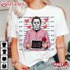 Michael Myers If I Had Feelings They’d Be For You Valentine’s Day T Shirt (1)