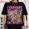 Lesbians Eat What Funny Cat Meme LGBTQ T Shirt (1)