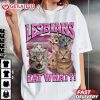 Lesbians Eat What Funny Cat Meme LGBTQ T Shirt (3)