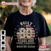 Built 80 Years Ago Vintage 1945 80th Birthday Gift T Shirt (2)