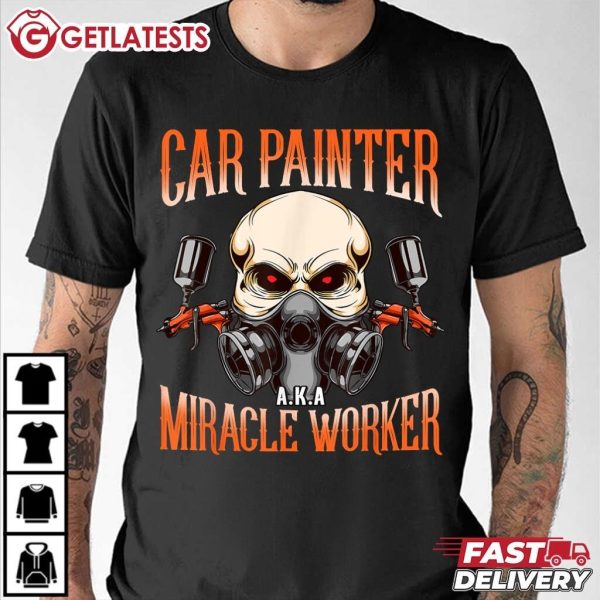 Car Painter AKA Miracle Worker Automotive Spray Gift T Shirt (1)