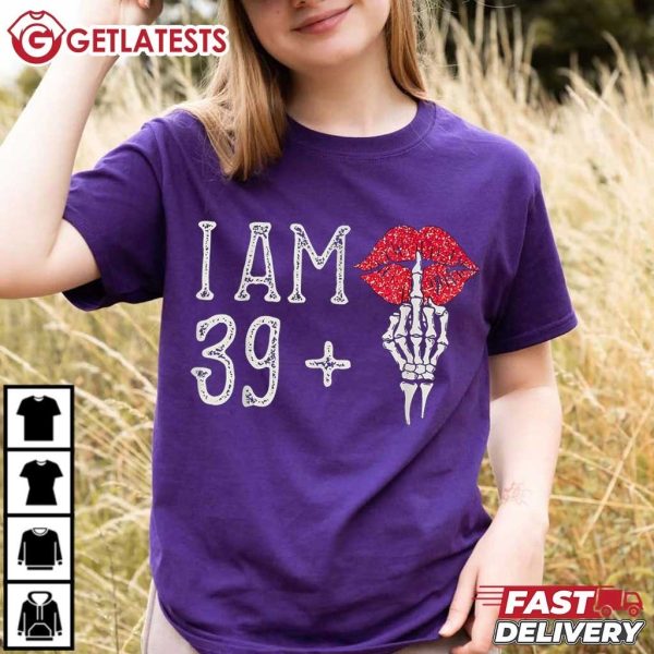 I Am 39 Plus Skeleton Finger Shiny Lip 40th Birthday Women T Shirt (4)