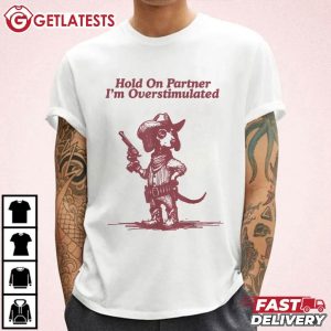 Hold On Partner I'm Overstimulated Cowboy Dachshund Dogs T Shirt (2)