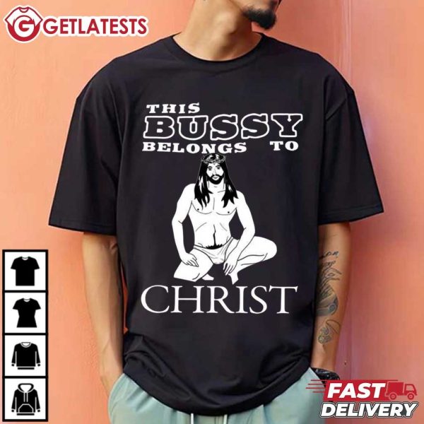 Jesus This Bussy Belongs to Christ T Shirt (3)