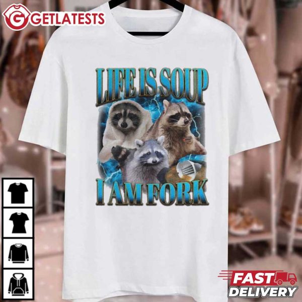 Life Is Soup I Am Fork Funny Raccoon Bootleg T Shirt (2)