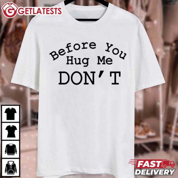 Before You Hug Me Don't Funny Quote T Shirt (2)