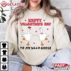 Happy Valentines Day To My Silly Goose T Shirt (4)