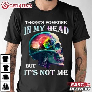 There's Someone In My Head But It's Not Me Skull T Shirt (3)