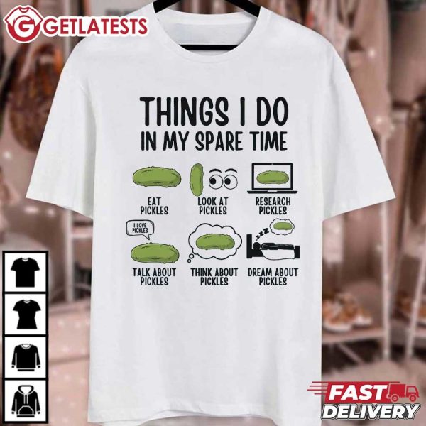 Things I Do In My Spare Time Pickle Lovers T Shirt (2)