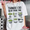 Things I Do In My Spare Time Pickle Lovers T Shirt (3)