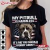 My Pitbull Is Harmless American Flag Pitbull Lover T Shirt (1)