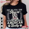 Bully x Pitbull First We Steal Your Heart American Bully T Shirt (3)