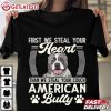 Bully x Pitbull First We Steal Your Heart American Bully T Shirt (1)