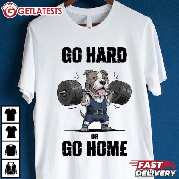 Go Hard Or Go Home Pitbull Terrier Fitness Gym T Shirt (2)