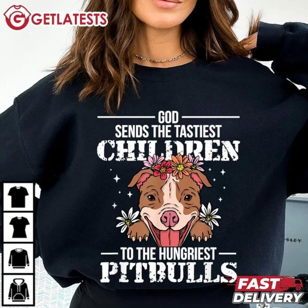 God Sends The Tastiest Children To Pitbulls Dog Lovers T Shirt (2)