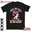 I Have Two Titles Aunt Pitbull Mom Pitbull Lover T Shirt (2)