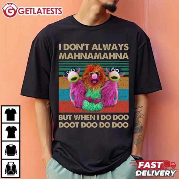 I Don't Always Mahna Mahna Funny Muppets Retro T Shirt (4)