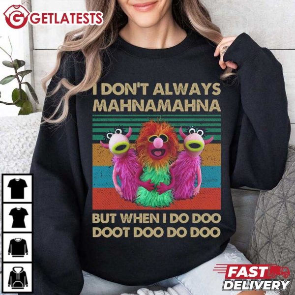 I Don't Always Mahna Mahna Funny Muppets Retro T Shirt (1)