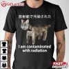 I Am Contaminated With Radiation Japanese Cat Meme T Shirt (3)