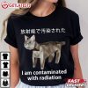 I Am Contaminated With Radiation Japanese Cat Meme T Shirt (1)