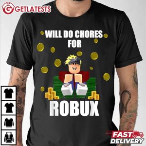 Roblox Gamer Will Do Chores for Robux T Shirt (3)