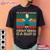 Bobby Hill I'm A Little Worried About Being Slut Vintage T Shirt (3)