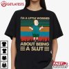 Bobby Hill I'm A Little Worried About Being Slut Vintage T Shirt (4)