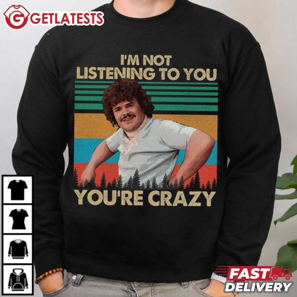 Nacho Libre I'm Not Listening To You You're Crazy Retro T Shirt (1)