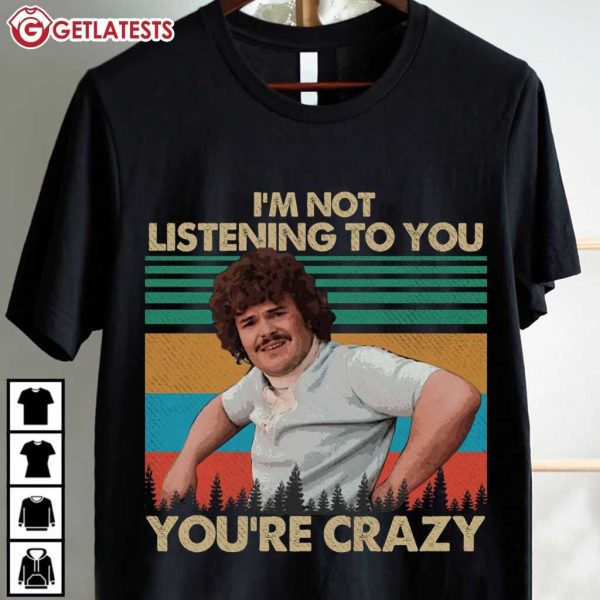 Nacho Libre I'm Not Listening To You You're Crazy Retro T Shirt (2)