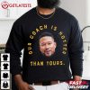 Notre Dame Football Marcus Freeman Our Coach Is Hotter Than Yours T Shirt (1)